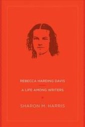 book Rebecca Harding Davis a life among writers