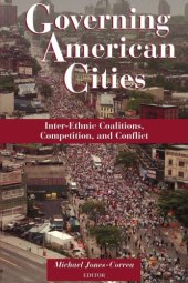 book Governing American Cities: Inter-Ethnic Coalitions, Competition, and Conflict: Inter-Ethnic Coalitions, Competition, and Conflict