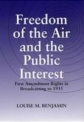 book Freedom of the Air and the Public Interest: First Amendment Rights in Broadcasting to 1935