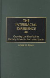 book The Interracial Experience: Growing Up Black/white Racially Mixed in the United States