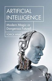 book Artificial Intelligence: Modern Magic or Dangerous Future?