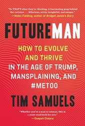 book Future Man: How to Evolve and Thrive in the Age of Trump, Mansplaining, and #MeToo