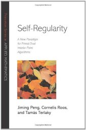 book Self-Regularity: A New Paradigm for Primal-Dual Interior-Point Algorithms