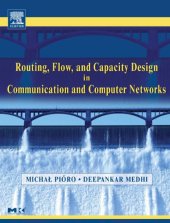 book Routing, Flow, and Capacity Design in Communication and Computer Networks