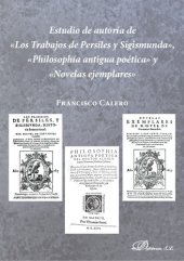 book Estudio de autoría de "Los trabajos de Persiles y Sigismunda", "Philosophía antigua poetica" y "Novelas ejemplares"