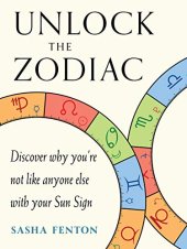 book Unlock the Zodiac: Discover Why You’re Not Like Anyone Else with Your Sun Sign