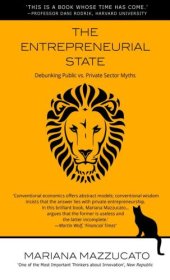 book The Entrepreneurial State: Debunking Public vs. Private Sector Myths