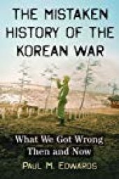 book The Mistaken History of the Korean War: What We Got Wrong Then and Now