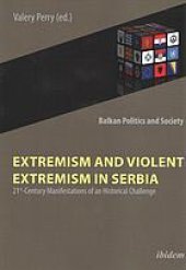 book Extremism and Violent Extremism in Serbia: 21st Century Manifestations of an Historical Challenge