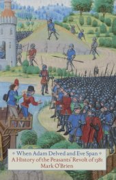 book When Adam Delved and Eve Span: A History of the Peasants’ Revolt of 1381