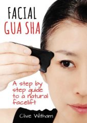 book Facial Gua Sha: A Step-by-step Guide to a Natural Facelift