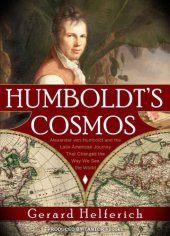 book Humboldt’s Cosmos: Alexander von Humboldt and the Latin American Journey that Changed the Way We See the World