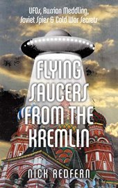 book Flying Saucers from the Kremlin: UFOs, Russian Meddling, Soviet Spies & Cold War Secrets