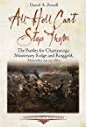 book All Hell Can’t Stop Them: The Battles for Chattanooga—Missionary Ridge and Ringgold, November 24–27, 1863