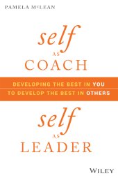 book Self as Coach, Self as Leader: Developing the Best in You to Develop the Best in Others