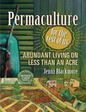 book Permaculture for the Rest of Us Abundant Living on Less than an Acre New Society Publishers Jenni Blackmore 2015