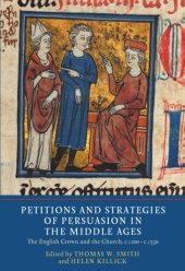 book Petitions and Strategies of Persuasion in the Middle Ages: The English Crown and the Church, c.1200–c.1550