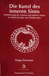 book Die Kunst des inneren Sinns. Mythisierung der inneren und äußeren Natur im Werk Karoline von Günderrodes