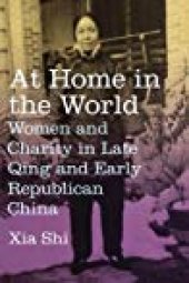 book At Home in the World: Women and Charity in Late Qing and Early Republican China