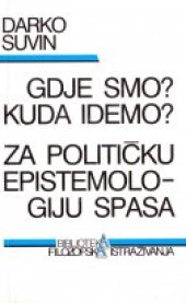 book Gdje smo? Kuda idemo? Za političku epistemologiju spasa: eseji za orijentaciju i djelovanje u oskudnom vremenu