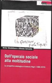 book Dall'operaio sociale alla moltitudine. La prospettiva ontologica di Antonio Negri (1980-2015)