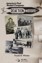 book America’s First Rocket Company: Reaction Motors, Inc.