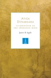 book Atiśa Dīpaṃkara: Illuminator of the Awakened Mind