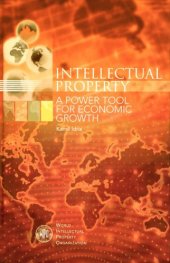 book Intellectual Property: A power Tool For Economic Growth