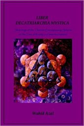 book LIBER DECATRIARCHIA MYSTICA: Sketchings of the Thirteen Encompassing Spheres of the Tree of Reality and assorted material