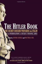 book The Hitler Book: The Secret Dossier Prepared for Stalin from the Interrogations of Otto Guensche and Heinze Linge, Hitler’s Closest Personal Aides