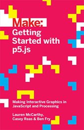 book Getting Started with p5.js: Making Interactive Graphics in JavaScript and Processing