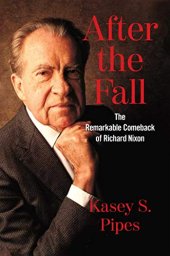 book After the Fall: The Remarkable Comeback of Richard Nixon