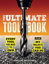 book Popular Mechanics The Ultimate Tool Book: Every Tool You Need to Own