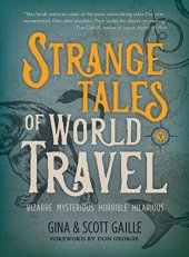 book Strange Tales of World Travel: * bizarre * mysterious * horrible * hilarious *