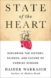 book State of the Heart: Exploring the History, Science, and Future of Cardiac Disease