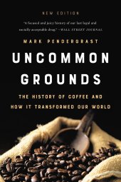 book Uncommon Grounds: The History of Coffee and How It Transformed Our World