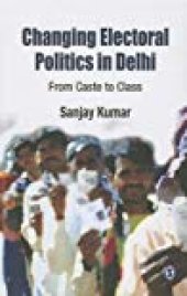 book Changing Electoral Politics in Delhi: From Caste to Class