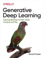 book Generative Deep Learning: Teaching Machines to Paint, Write, Compose, and Play