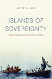 book Islands of Sovereignty: Haitian Migration and the Borders of Empire