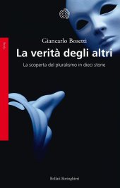 book La verità degli altri. La scoperta del pluralismo in dieci storie