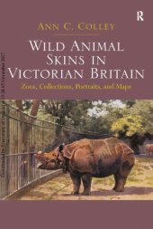 book Wild Animal Skins in Victorian Britain: Zoos, Collections, Portraits, and Maps