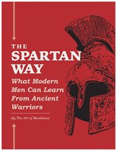 book The Spartan Way: What Modern Men Can Learn from Ancient Warriors