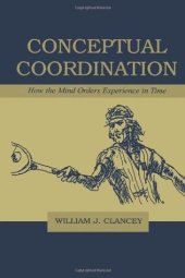 book Conceptual Coordination: How the Mind Orders Experience in Time