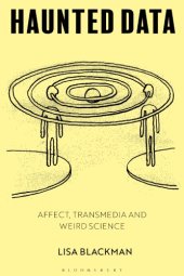 book Haunted Data: Affect, Transmedia, Weird Science