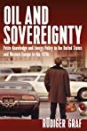 book Oil and Sovereignty: Petro-Knowledge and Energy Policy in the United States and Western Europe During the 1970s