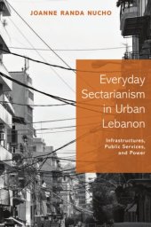 book Everyday Sectarianism in Urban Lebanon Infrastructures, Public Services, and Power