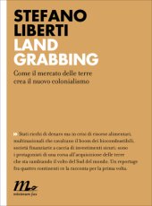 book Land grabbing. Come il mercato delle terre crea il nuovo colonialismo