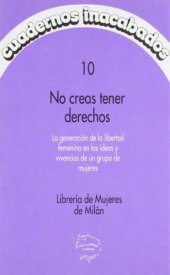 book No creas tener derechos. La generación de la libertad femenina en las ideas y vivencias de un grupo de mujeres