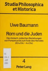 book Rom und die Juden. Die römisch-jüdischen Beziehungen von Pompeius bis zum Tode des Herodes (63 v. Chr. - 4 v. Chr.)