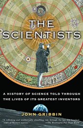 book The Scientists: A History of Science Told Through the Lives of Its Greatest Inventors